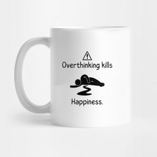 Overthinking Kills Your Happiness Warnning man on floor white themed Mug